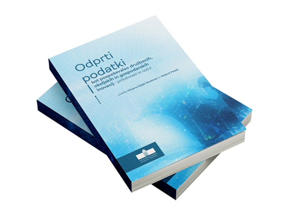 Featured image for “Pri Univerzitetni založbi Univerze v Mariboru je izšla znanstvena monografija »Odprti podatki kot spodbujevalec družbenih, okoljskih in gospodarskih inovacij – priložnosti in izzivi«”